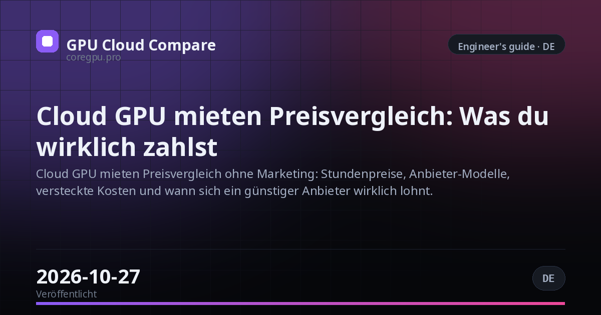 Cloud GPU mieten Preisvergleich: Was du wirklich zahlst