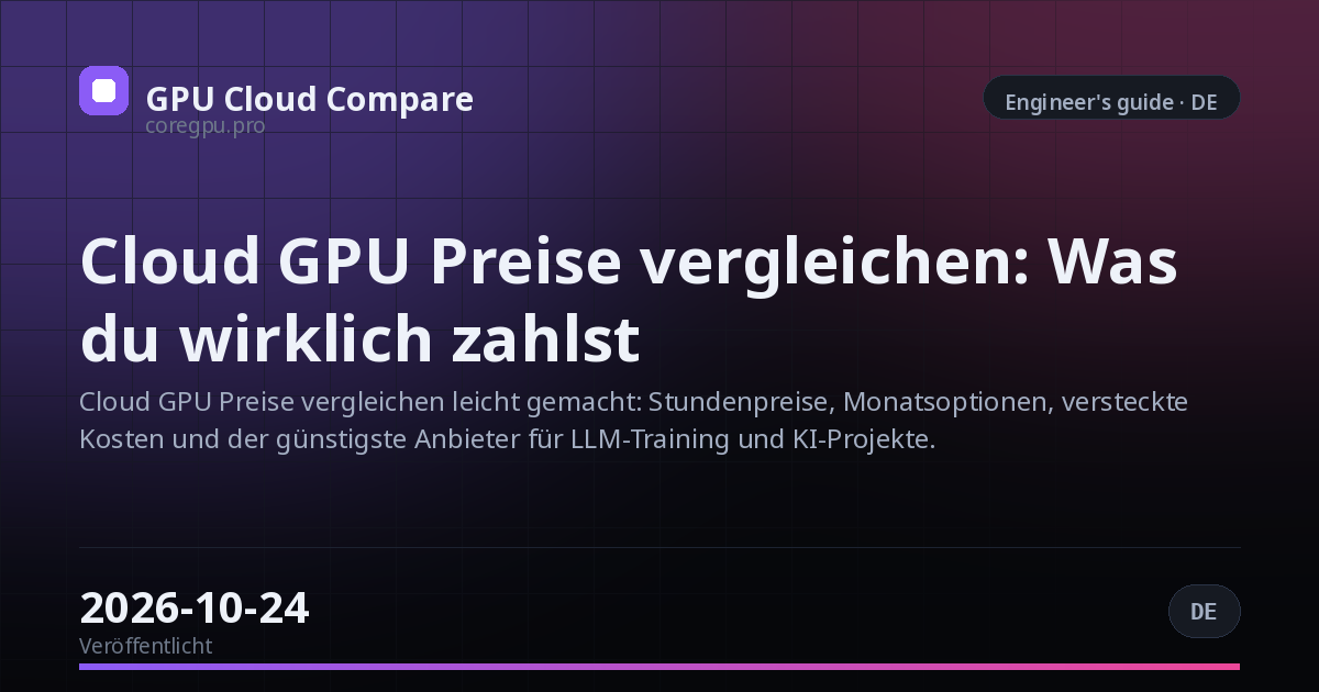 Cloud GPU Preise vergleichen: Was du wirklich zahlst