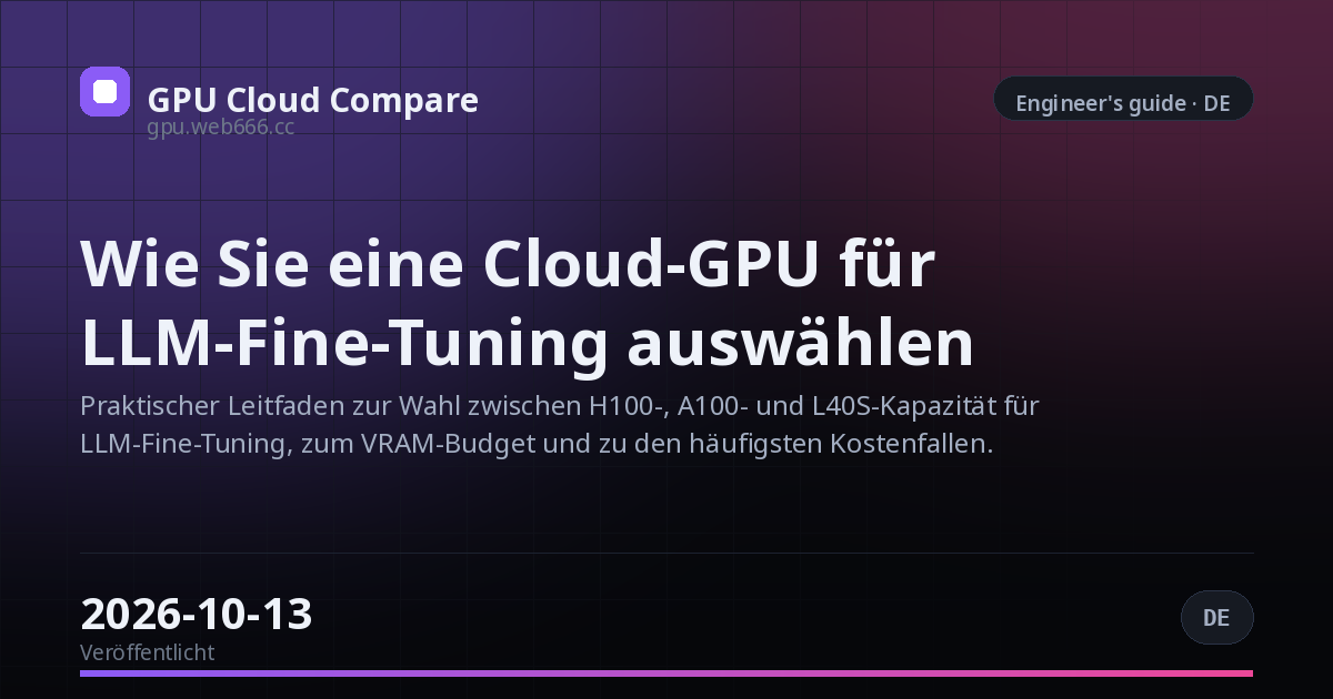 Wie Sie eine Cloud-GPU für LLM-Fine-Tuning auswählen