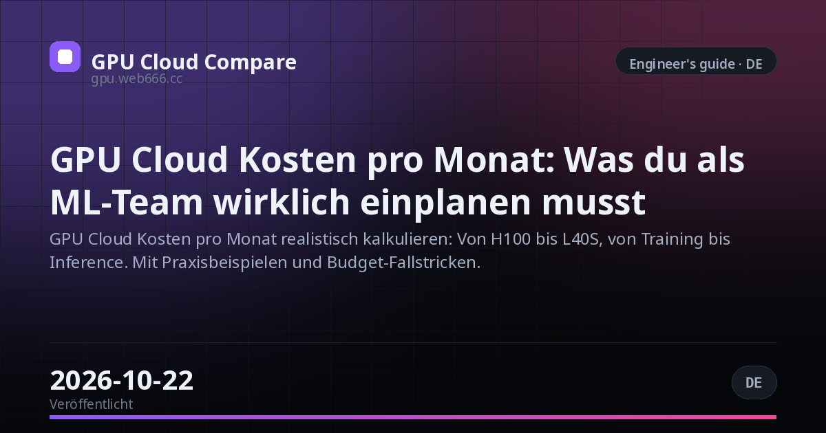 GPU Cloud Kosten pro Monat: Was du als ML-Team wirklich einplanen musst