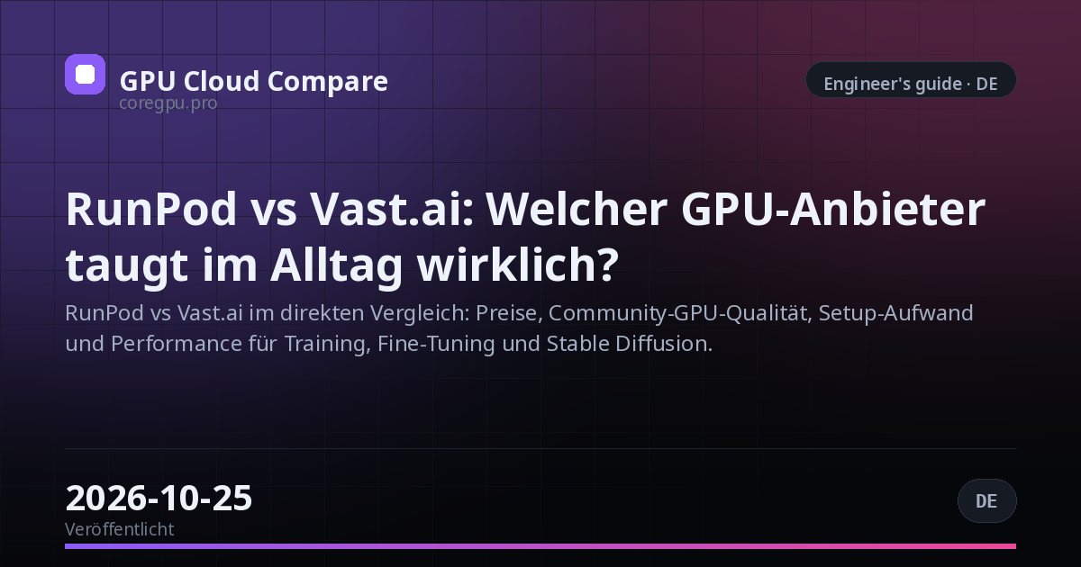 RunPod vs Vast.ai: Welcher GPU-Anbieter taugt im Alltag wirklich?