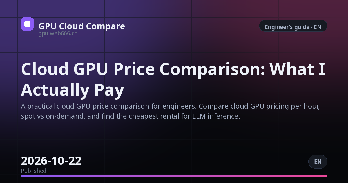 Cloud GPU Price Comparison: What I Actually Pay