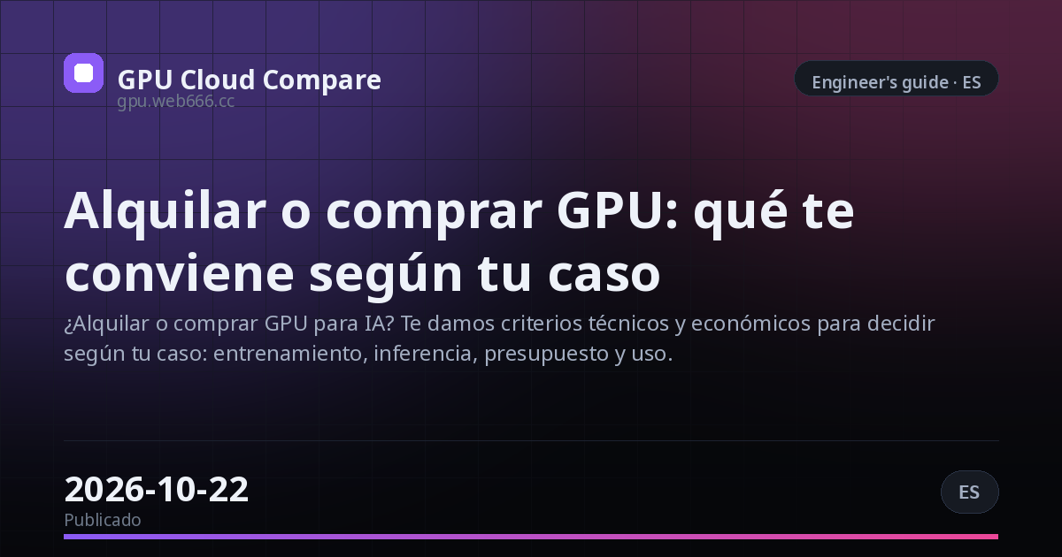 Alquilar o comprar GPU: qué te conviene según tu caso