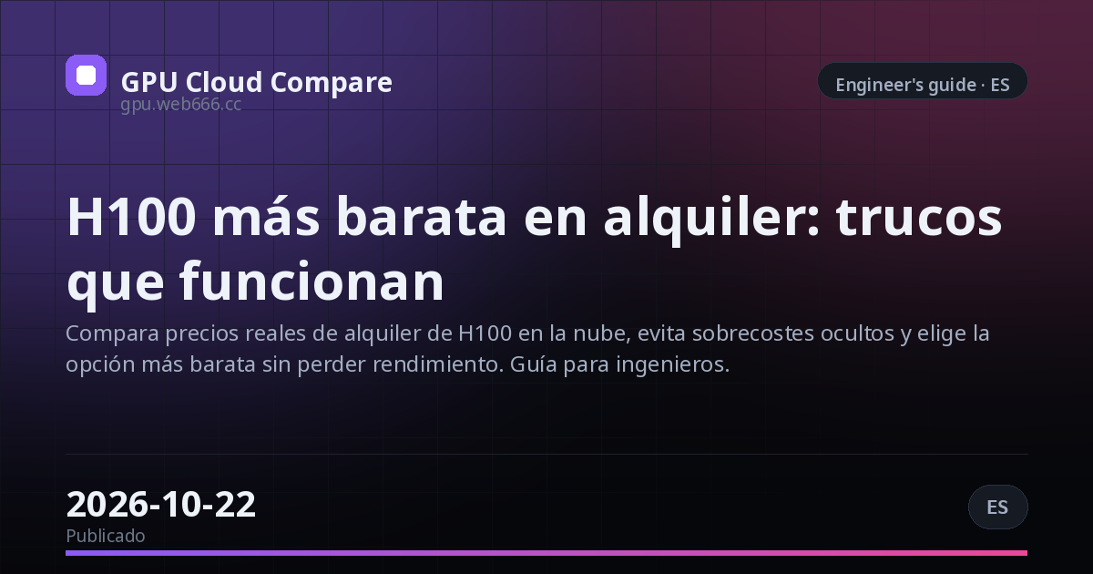 H100 más barata en alquiler: trucos que funcionan