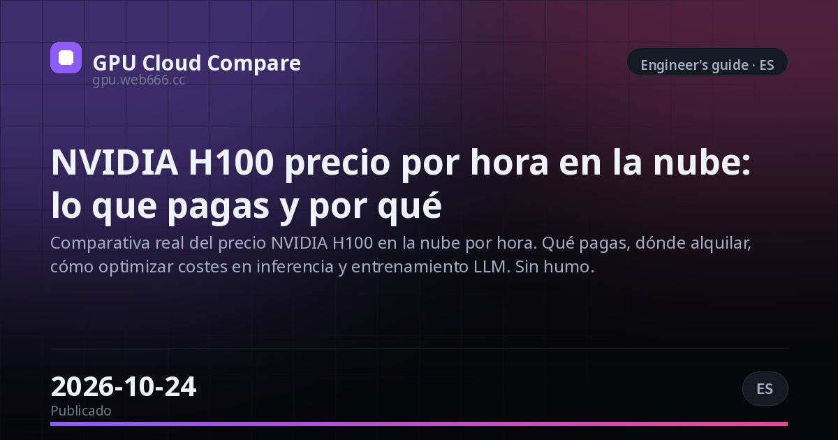 NVIDIA H100 precio por hora en la nube: lo que pagas y por qué